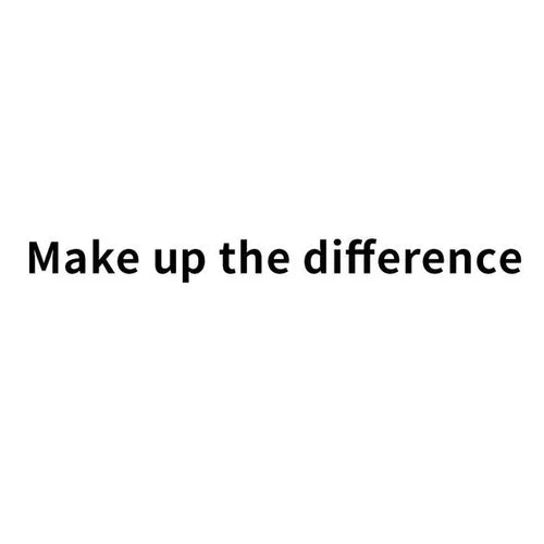 Make up the difference(Free shipping)