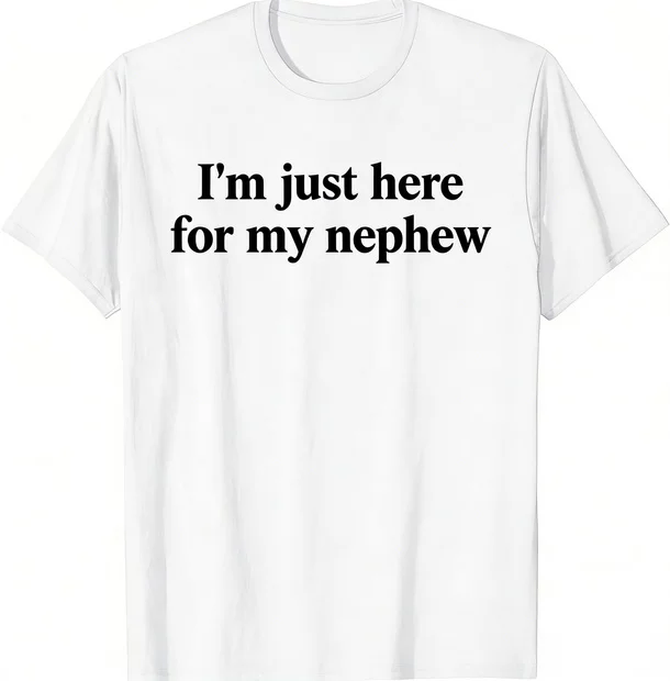Retro Vintage Funny I'm Just Here for My Nephew T-Shirt