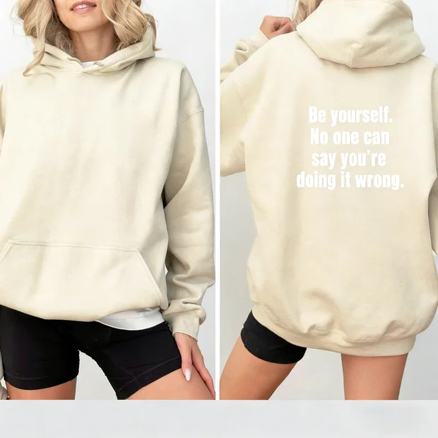 Fun hooded sweatshirt with slogan "Be yourself. No one can say you're doing it wrong"