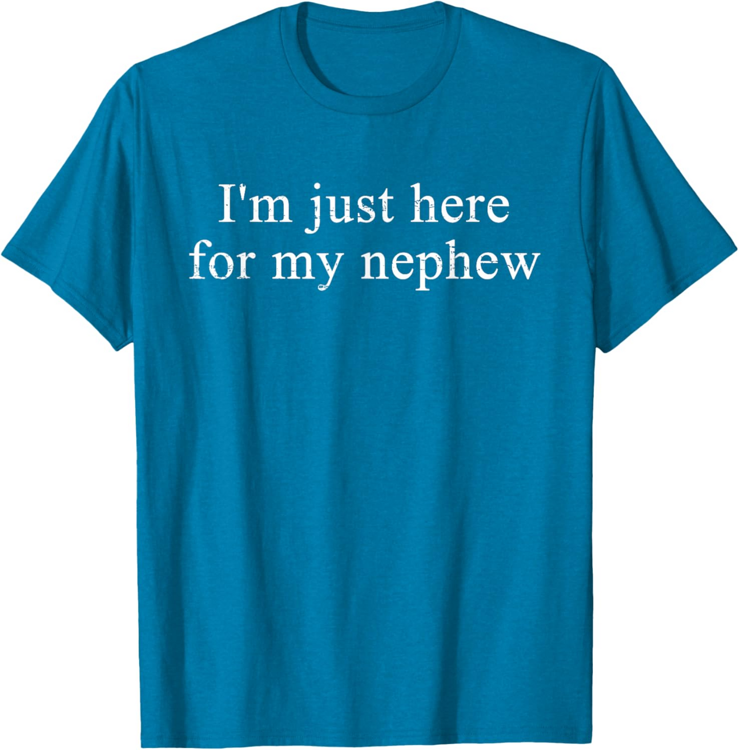 Retro Vintage Funny I'm Just Here for My Nephew T-Shirt