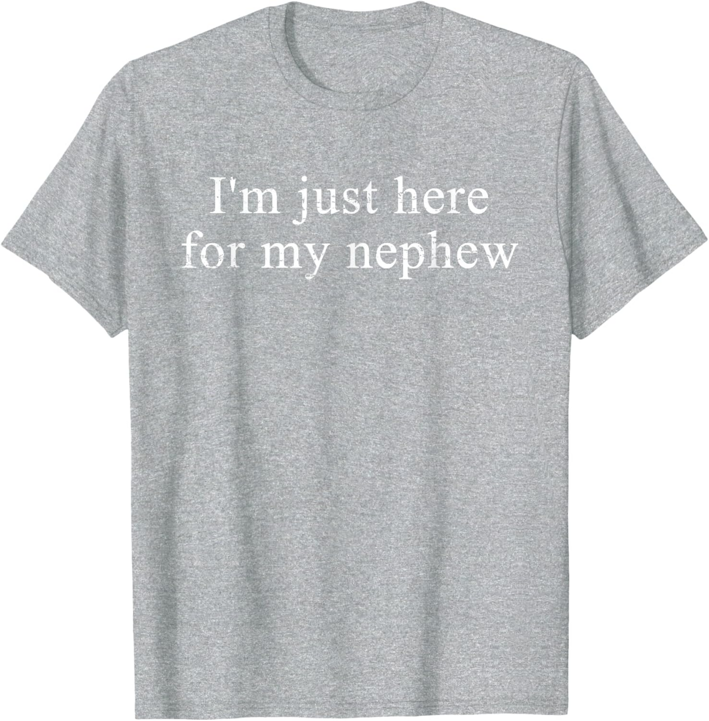 Retro Vintage Funny I'm Just Here for My Nephew T-Shirt