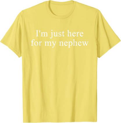 Retro Vintage Funny I'm Just Here for My Nephew T-Shirt