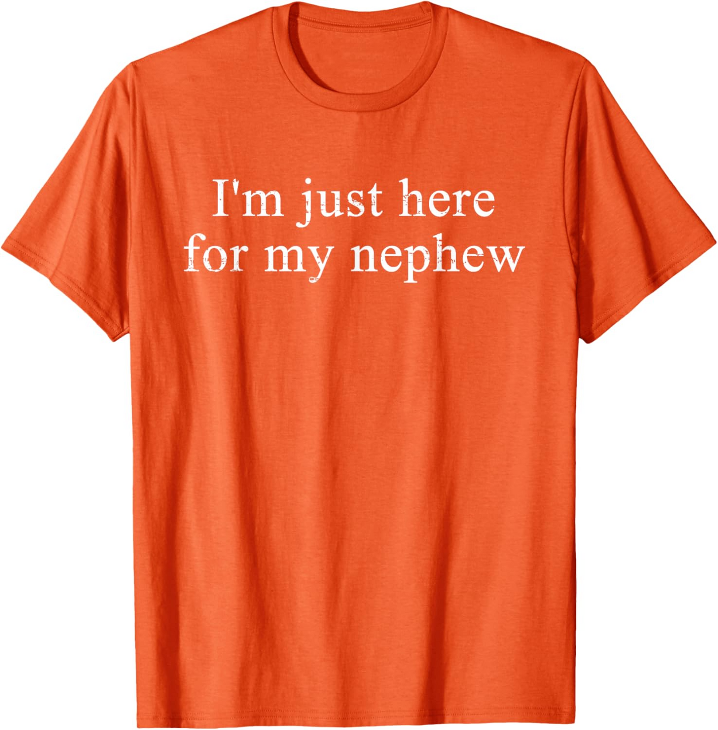 Retro Vintage Funny I'm Just Here for My Nephew T-Shirt