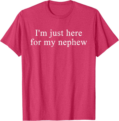 Retro Vintage Funny I'm Just Here for My Nephew T-Shirt
