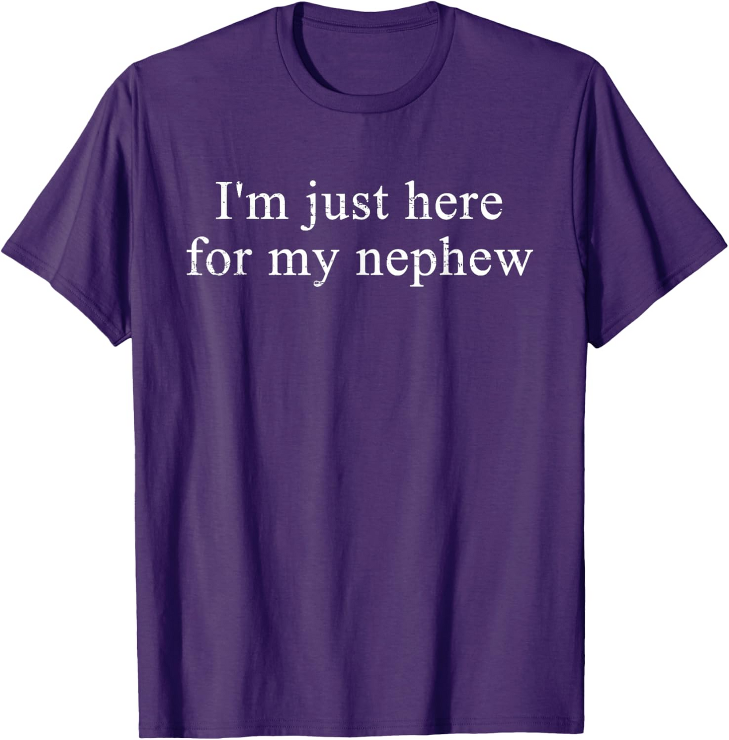 Retro Vintage Funny I'm Just Here for My Nephew T-Shirt