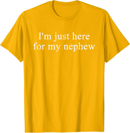 Retro Vintage Funny I'm Just Here for My Nephew T-Shirt