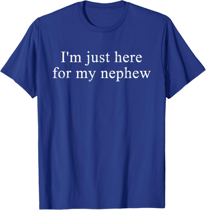 Retro Vintage Funny I'm Just Here for My Nephew T-Shirt