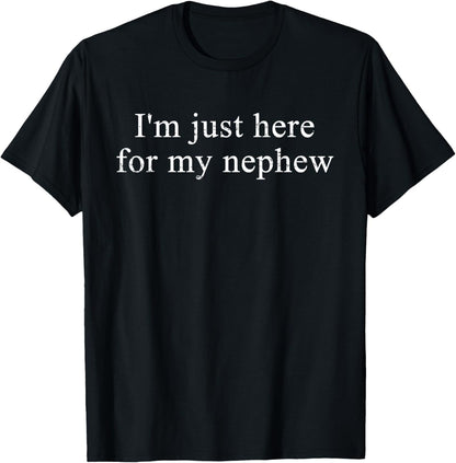 Retro Vintage Funny I'm Just Here for My Nephew T-Shirt
