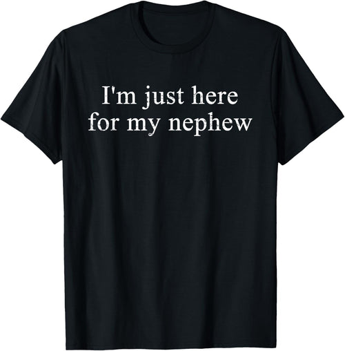 Retro Vintage Funny I'm Just Here for My Nephew T-Shirt
