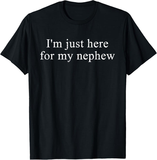 Retro Vintage Funny I'm Just Here for My Nephew T-Shirt