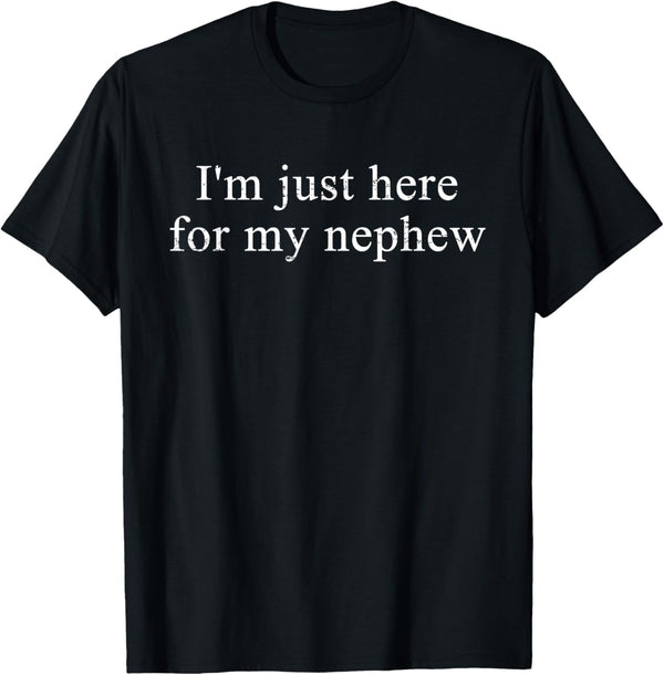 Retro Vintage Funny I'm Just Here for My Nephew T-Shirt