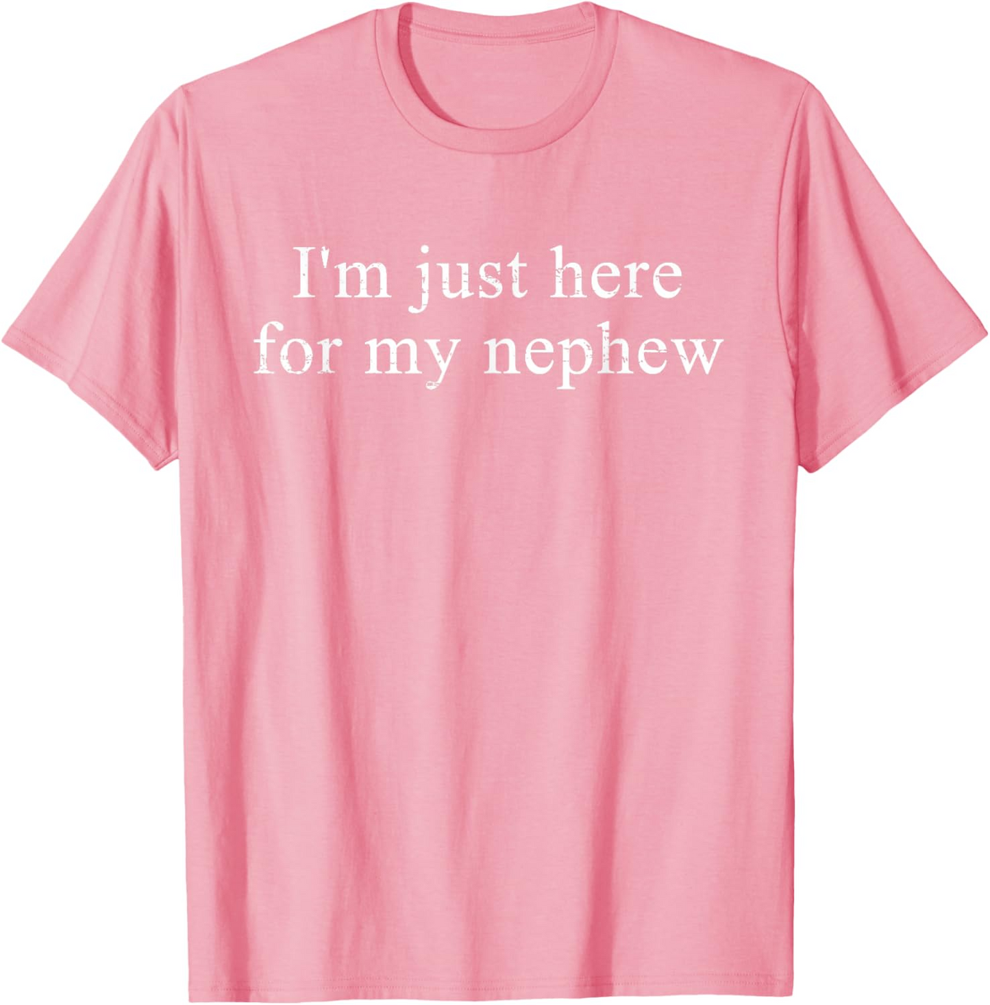 Retro Vintage Funny I'm Just Here for My Nephew T-Shirt