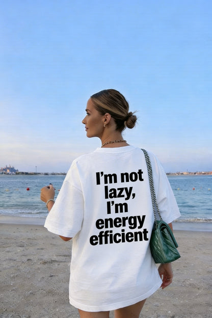 Loose-fitting T-shirt with the slogan "I'm not lazy, I'm energy efficient" - a fun and trendy top