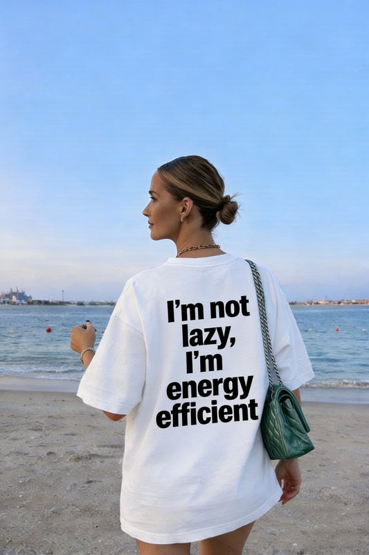 Loose-fitting T-shirt with the slogan "I'm not lazy, I'm energy efficient" - a fun and trendy top