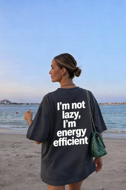 Loose-fitting T-shirt with the slogan "I'm not lazy, I'm energy efficient" - a fun and trendy top